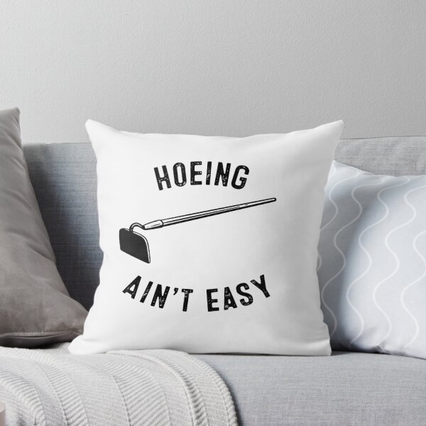 Item preview, Hoeing Ain't Easy designed and sold by mellowgraphics.