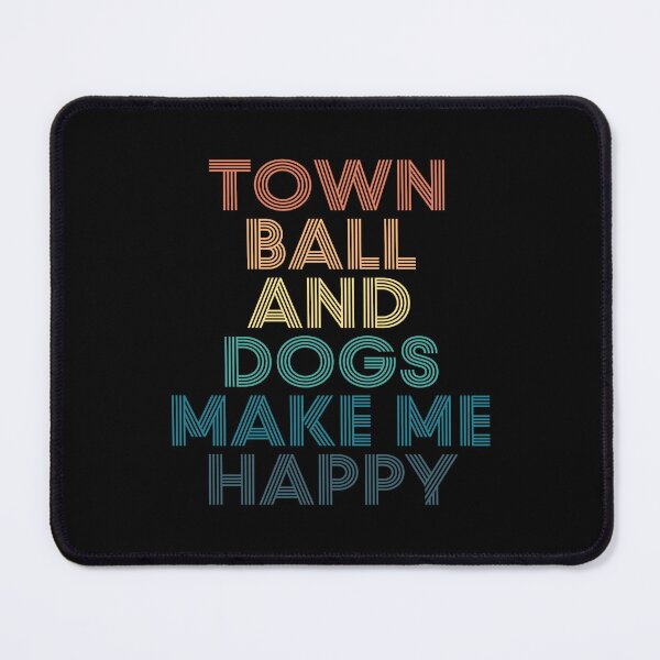 Item preview, Town ball And Dogs Make Me Happy- Gift for Town ball & Dogs Fans designed and sold by kindxinn.