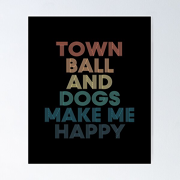 Item preview, Town ball And Dogs Make Me Happy- Gift for Town ball & Dogs Fans designed and sold by kindxinn.