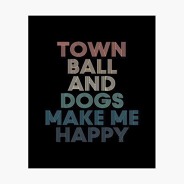 Item preview, Town ball And Dogs Make Me Happy- Gift for Town ball & Dogs Fans designed and sold by kindxinn.