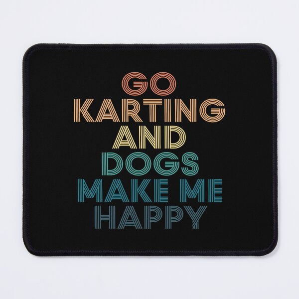 Item preview, Go Karting And Dogs Make Me Happy- Gift for Go Karting & Dogs Fans designed and sold by kindxinn.