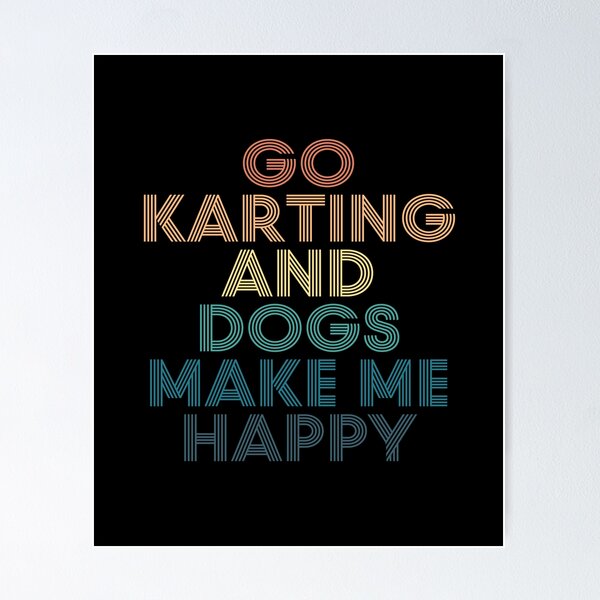 Item preview, Go Karting And Dogs Make Me Happy- Gift for Go Karting & Dogs Fans designed and sold by kindxinn.