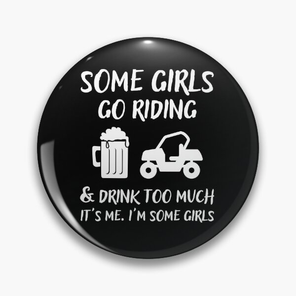 Artikelvorschau, Some Girls Go Riding and Drink Too Much It's Me I'm Some Girls entworfen und verkauft von Mindcaptain.