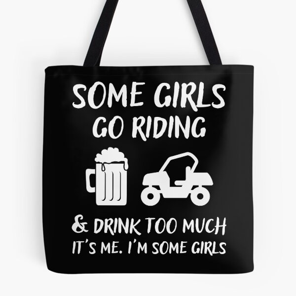 Item preview, Some Girls Go Riding and Drink Too Much It's Me I'm Some Girls designed and sold by Mindcaptain.