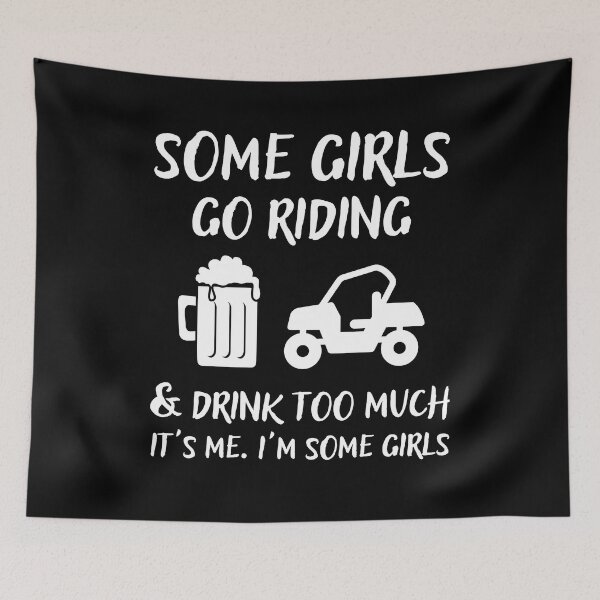 Item preview, Some Girls Go Riding and Drink Too Much It's Me I'm Some Girls designed and sold by Mindcaptain.