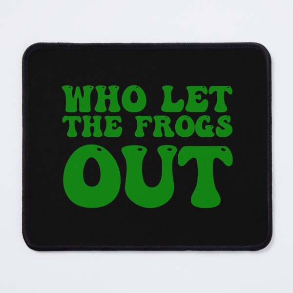 Item preview, Who Let the Frogs Out? designed and sold by SomeDesignThing.