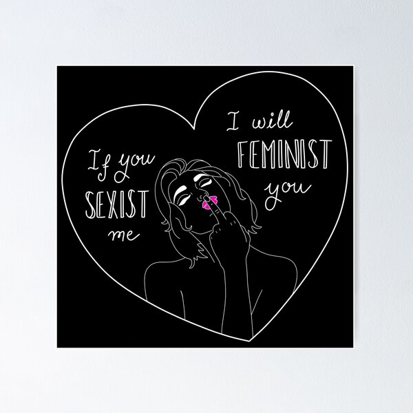 Item preview, If You Sexist Me I Will Feminist You designed and sold by TheHappyHeretic.