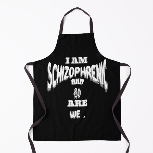 Item preview, I AM SCHIZOPHRENIC AND SO ARE WE designed and sold by Affyboss6.