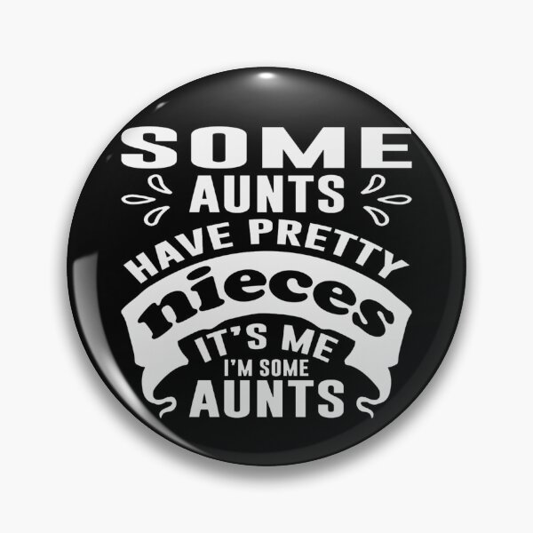 Item preview, Some Aunts Have Pretty Niece Its Me Im Some Aunts Funny designed and sold by Eriartec.