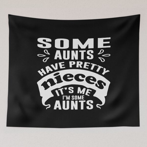 Item preview, Some Aunts Have Pretty Niece Its Me Im Some Aunts Funny designed and sold by Eriartec.