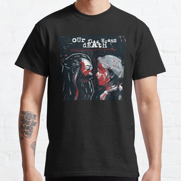 Three cheers for the revenge - our flag means death Classic T-Shirt