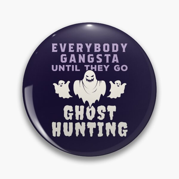 Item preview, Everybody Gangsta Until They Go Ghost Hunting designed and sold by jaygo.