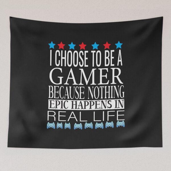 Item preview, I Choose To Be A Gamer Because Nouthing Epic Happens In Real Life designed and sold by karim82.