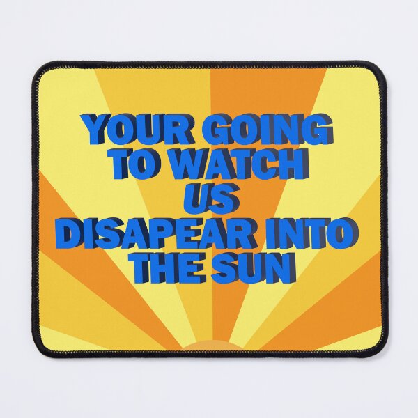 Item preview, your going to watch us disapear into the sun designed and sold by HannahWileyy.