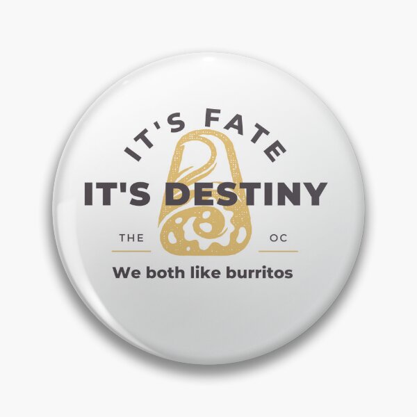 Item preview, The OC - It's Fate, It's Destiny; We Both Like Burritos designed and sold by atomic-county.