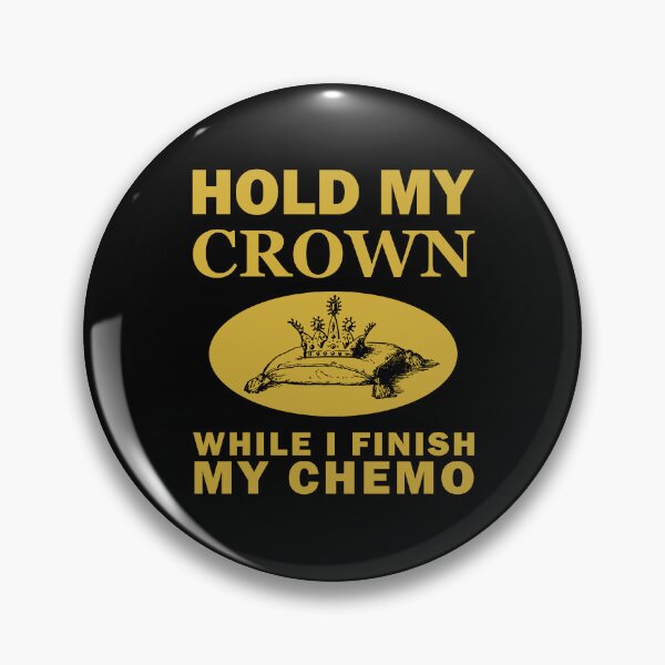 Item preview, Hold My Crown While I Finish My Chemo designed and sold by SomeDesignThing.