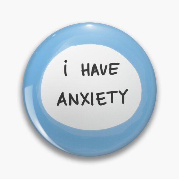 Item preview, I have anxiety designed and sold by happyplacetobe.