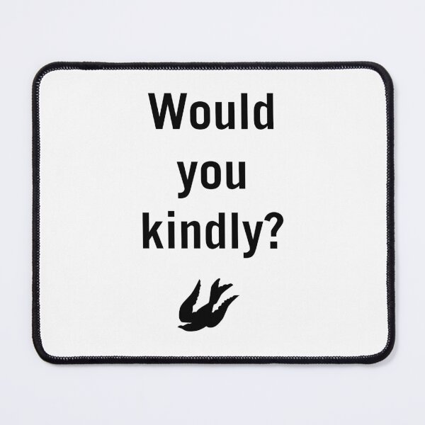Item preview, Would you Kindly - Bioshock quote designed and sold by HelloFromKatie.