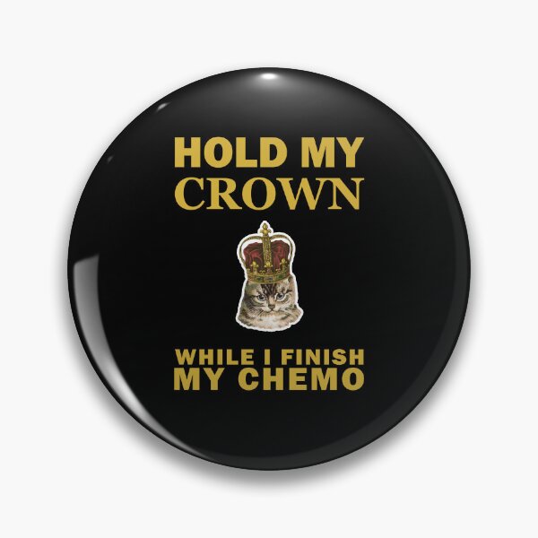 Item preview, Hold My Crown While I Finish My Chemo Cute Cat designed and sold by SomeDesignThing.