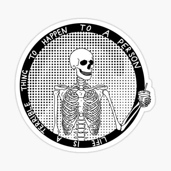 Life is a terrible thing. skeleton iced coffee Sticker