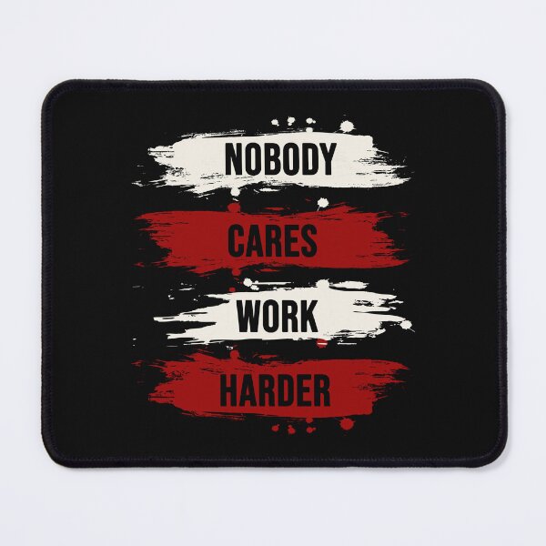 Item preview, Nobody Cares Work Harder, Motivational Quotes designed and sold by OB-Store.