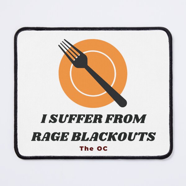 Item preview, The OC - I Suffer from Rage Blackouts designed and sold by atomic-county.