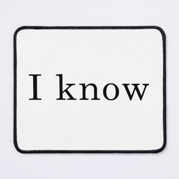 Item preview, I Know, Funny collection designed and sold by JenDouArt.