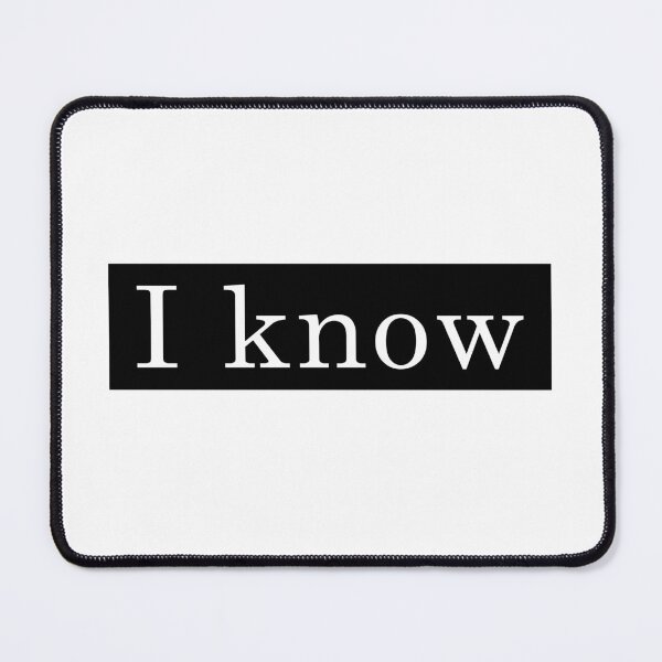 Item preview, I Know, Funny collection designed and sold by JenDouArt.