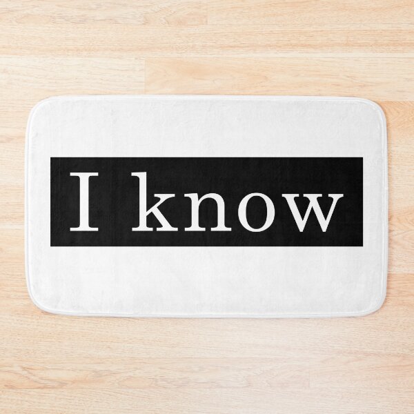 Item preview, I Know, Funny collection designed and sold by JenDouArt.