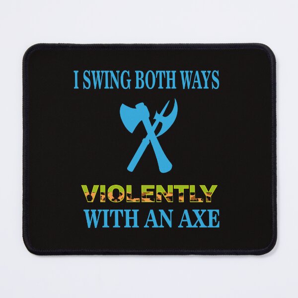 Item preview, i swing both ways violently with an axe designed and sold by binkashop.
