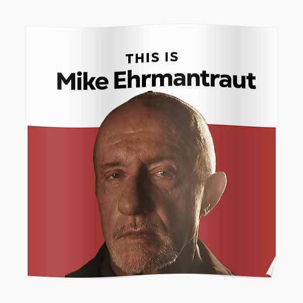 This Is Mike Ehrmantraut Poster For Sale By Saul Goodmemes Redbubble