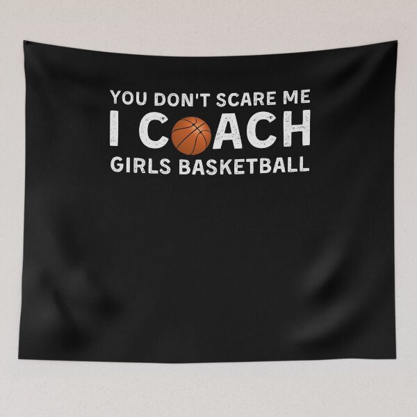 Item preview, You Can't Scare Me I Coach Girls Basketball - Funny Basketball Coaching Gift designed and sold by Mindcaptain.