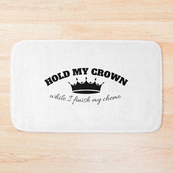 Item preview, hold my crown while I Finish My Chemo designed and sold by madraso.