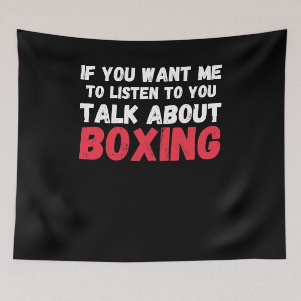 Item preview, If You Want Me To Listen To You Talk About Boxing - Funny Boxing Saying designed and sold by Mindcaptain.