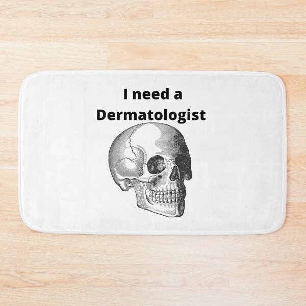 Item preview, I need a Dermatologist. designed and sold by Demetria3.