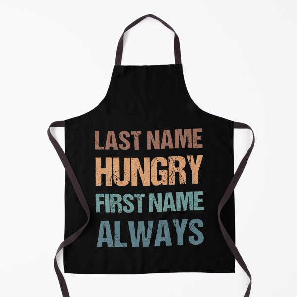 Item preview, Last Name Hungry First Name Always designed and sold by MOONINSPIRATION.