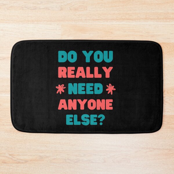 Item preview, DO YOU REALLY NEED ANYONE ELSE VIRAL TREND MEME AUDIO designed and sold by appareltolove.