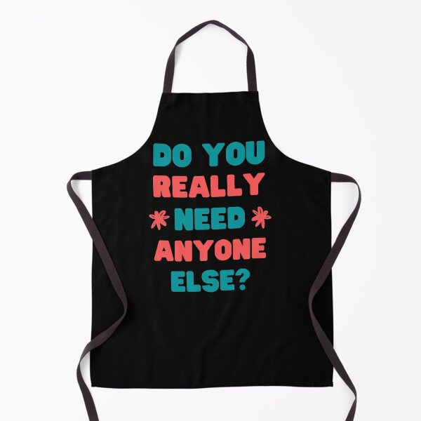 Item preview, DO YOU REALLY NEED ANYONE ELSE VIRAL TREND MEME AUDIO designed and sold by appareltolove.