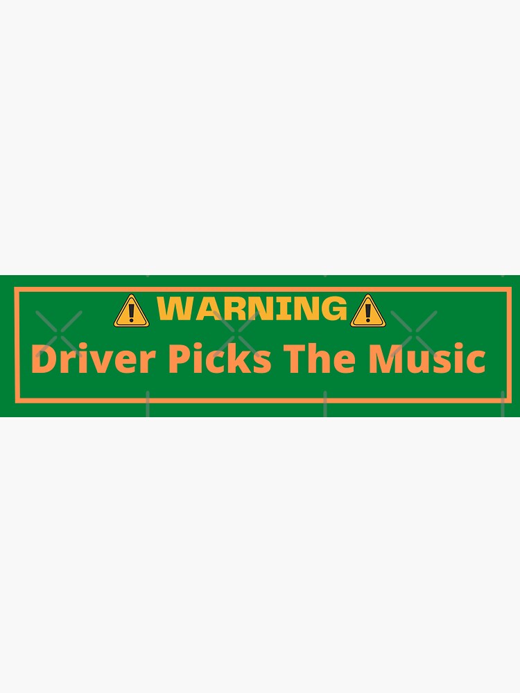 "Driver Picks The Music Funny Bumper Sticker Label Vinyl Decal Stereo