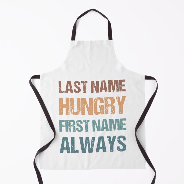 Item preview, Last Name Hungry First Name Always designed and sold by MOONINSPIRATION.