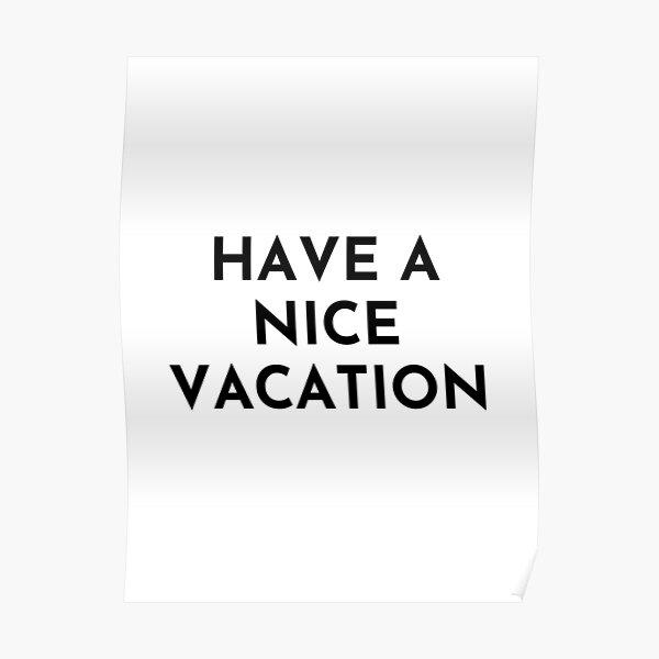 have-a-nice-vacation-motivational-quote-poster-for-sale-by-sowik