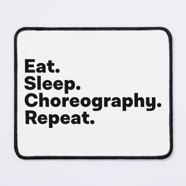 Item preview, Eat Sleep Choreography Repeat designed and sold by teesaurus.