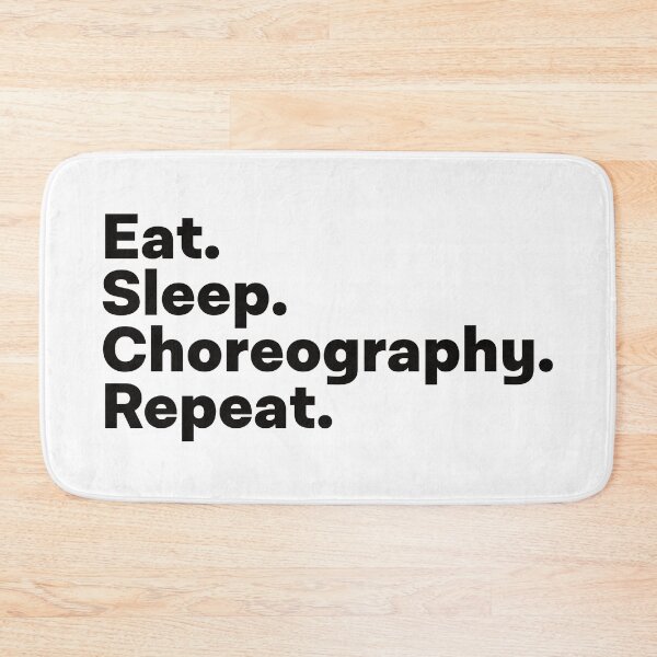 Item preview, Eat Sleep Choreography Repeat designed and sold by teesaurus.