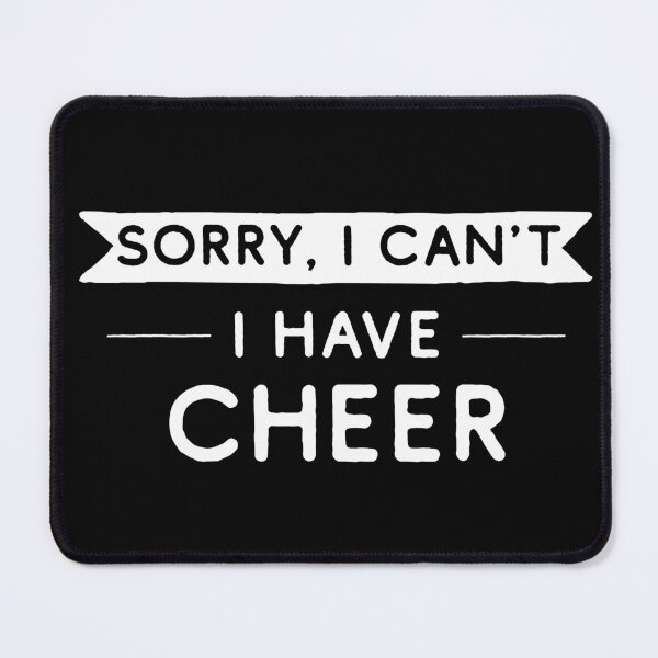 Item preview, Sorry I Can't I Have Cheer designed and sold by teesaurus.