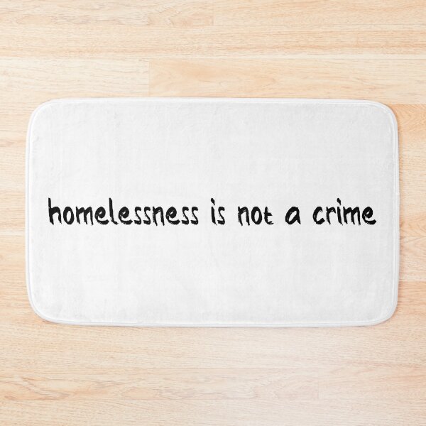 Item preview, Homelessness Is Not a Crime designed and sold by Balerion6.
