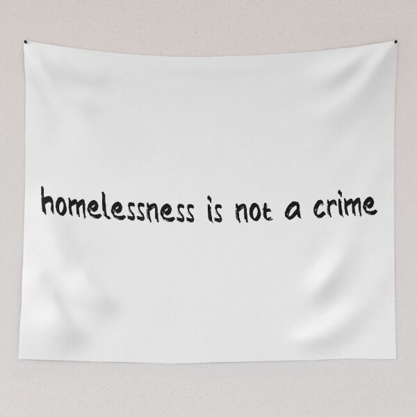 Item preview, Homelessness Is Not a Crime designed and sold by Balerion6.