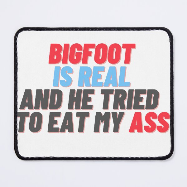 Item preview, Bigfoot Is Real shadbase designed and sold by dreamcatcher00.