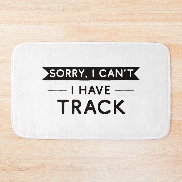 Item preview, Sorry I Can't I Have Track designed and sold by teesaurus.