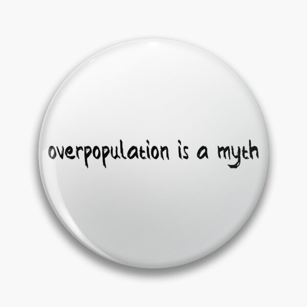 Item preview, Overpopulation Is a Myth designed and sold by Balerion6.