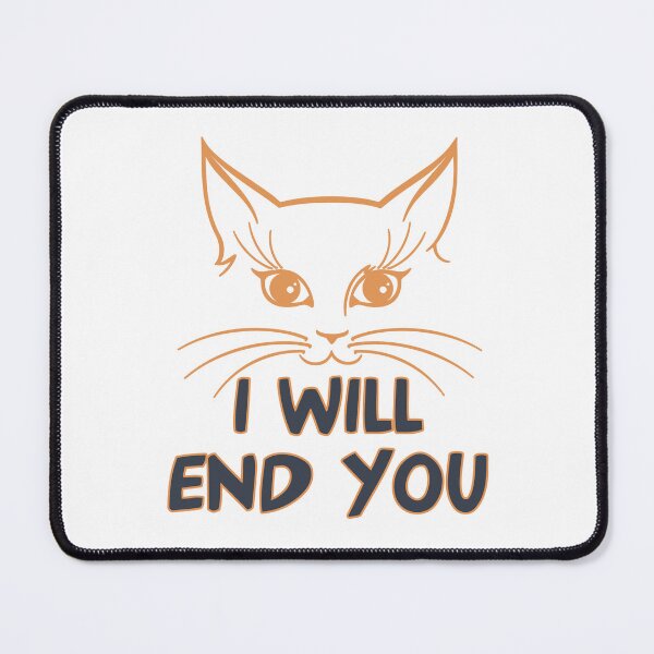 Item preview, I will end YOU | scary cat designed and sold by teez4dayz.